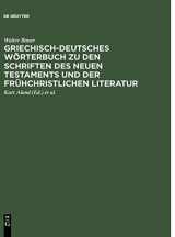 9783110106473-3110106477-Griechisch-Deutsches Woerterbuch Zu Den Schriften Des Neuen Testaments Und Der Uebrigen Urchristlichen Literatur