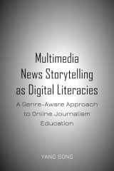 9781433165436-1433165430-Multimedia News Storytelling as Digital Literacies