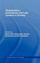 9780415376457-0415376459-Globalization, Uncertainty and Late Careers in Society (Routledge Advances in Sociology)