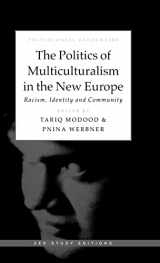 9781856494212-1856494217-The Politics of Multiculturalism in the New Europe: Racism, Identity and Community (Postcolonial Encounters)