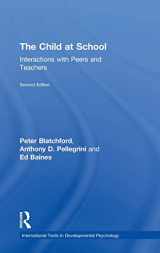 9781848722996-1848722990-The Child at School: Interactions with peers and teachers, 2nd Edition (International Texts in Developmental Psychology)