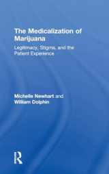 9781138320871-1138320870-The Medicalization of Marijuana: Legitimacy, Stigma, and the Patient Experience