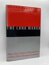 9781893554092-1893554090-The Long March: How the Cultural Revolution of the 1960s Changed America