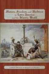 9780826339041-0826339042-Slavery, Freedom, and Abolition in Latin America and the Atlantic World (Diálogos Series)