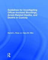 9781138674967-1138674966-Guidelines for Investigating Officer-Involved Shootings, Arrest-Related Deaths, and Deaths in Custody (Routledge Series on Practical and Evidence-Based Policing)