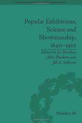 9781848933064-1848933061-Popular Exhibitions, Science and Showmanship, 1840-1910 (Sci & Culture in the Nineteenth Century)