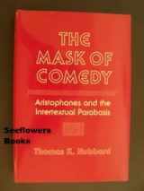 9780801425646-0801425646-The Mask of Comedy: Aristophanes and the Intertextual Parabasis (Cornell Studies in Classical Philology)