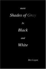 9781425709167-1425709168-more SHADES OF GRAY in BLACK and WHITE