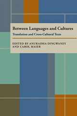 9780822955412-0822955415-Between Language and Cultures: Translation and Cross Cultural Texts (Pittsburgh Series in Composition, Literacy, and Culture)