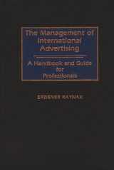 9780899301426-0899301428-The Management of International Advertising: A Handbook and Guide for Professionals