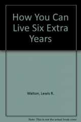 9780880071680-0880071680-How You Can Live Six Extra Years