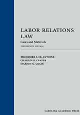 9781632849571-1632849577-Labor Relations Law: Cases and Materials