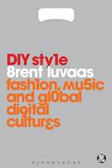 9780857850409-0857850407-DIY Style: Fashion, Music and Global Digital Cultures (Dress, Body, Culture)
