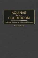 9780313319297-0313319294-Aquinas in the Courtroom: Lawyers, Judges, and Judicial Conduct (Contributions in Philosophy)
