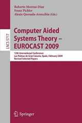 9783642047718-3642047718-Computer Aided Systems Theory - EUROCAST 2009: 12th International Conference, Las Palmas de Gran Canaria, Spain, February 15-20, 2009, Revised Selected Papers (Lecture Notes in Computer Science, 5717)