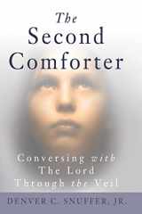 9780974015873-0974015873-The Second Comforter:: Conversing with the Lord Through the Veil
