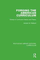 9781138322257-1138322253-Forging the American Curriculum: Essays in Curriculum History and Theory (Routledge Library Editions: Curriculum)