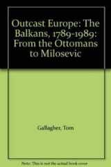 9789058231697-9058231690-Outcast Europe: The Balkans, 1789-1989: From the Ottomans to Milosevic