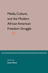 9780813027449-0813027446-Media, Culture, and the Modern African American Freedom Struggle