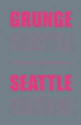 9780984316502-0984316507-Grunge Seattle (MusicPlace)