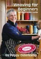 9780976885511-0976885514-Weaving for Beginners: An Illustrated Guide (Peggy Osterkamp's New Guide to Weaving Series)