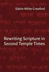 9780802847409-0802847404-Rewriting Scripture in Second Temple Times (Studies in the Dead Sea Scrolls and Related Literature (SDSS)ature)