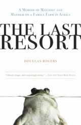9780307407986-0307407985-The Last Resort: A Memoir of Mischief and Mayhem on a Family Farm in Africa