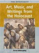 9781403408082-1403408084-Art, Music, and Writings of the Holocaust (Holocaust (Chicago, Ill.).)