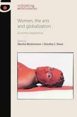 9780719088759-0719088755-Women, the arts and globalization: Eccentric experience (Rethinking Art's Histories)