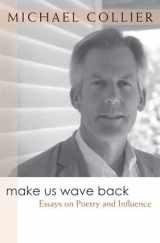 9780472099474-0472099477-Make Us Wave Back: Essays on Poetry and Influence (Writers On Writing)