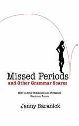 9781616083700-1616083700-Missed Periods and Other Grammar Scares: How to Avoid Unplanned and Unwanted Grammar Errors