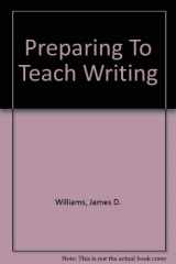 9780805822762-0805822763-Preparing To Teach Writing