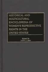 9780313306440-0313306443-Historical and Multicultural Encyclopedia of Women's Reproductive Rights in the United States