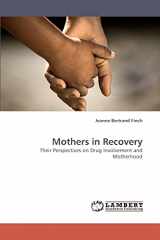 9783838329475-3838329473-Mothers in Recovery: Their Perspectives on Drug Involvement and Motherhood