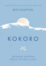 9780349425580-0349425582-Kokoro: Japanese Wisdom for a Life Well-lived