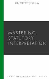 9781594603143-1594603146-Mastering Statutory Interpretation (Carolina Academic Press Mastering Series)