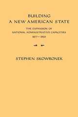 9780521288651-0521288657-Building a New American State: The Expansion of National Administrative Capacities, 1877–1920