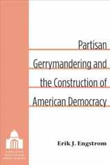 9780472036578-0472036572-Partisan Gerrymandering and the Construction of American Democracy (Legislative Politics And Policy Making)