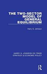 9781032050034-1032050039-The Two-Sector Model of General Equilibrium (Harry G. Johnson on Trade Strategy & Economic Policy)