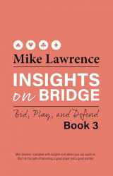 9781944201371-1944201378-Insights on Bridge Book 3: Bid, Play, and Defend (Volume 3) (Insights on Bridge, 3)