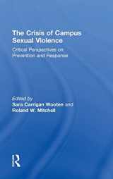 9781138849402-1138849405-The Crisis of Campus Sexual Violence: Critical Perspectives on Prevention and Response