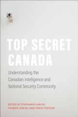 9781487525279-1487525273-Top Secret Canada: Understanding the Canadian Intelligence and National Security Community (Ipac Series in Public Management and Governance)