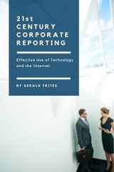 9781637420683-1637420684-Twenty-First Century Corporate Reporting: Effective Use of Technology and The Internet