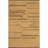 9780520047921-0520047923-Legislated Learning: The Bureaucratization of the American Classroom