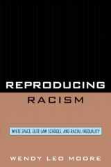 9780742560055-0742560058-Reproducing Racism: White Space, Elite Law Schools, and Racial Inequality