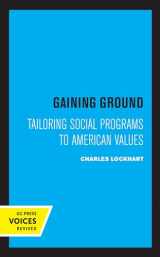 9780520329263-0520329260-Gaining Ground: Tailoring Social Programs to American Values