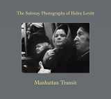 9783960981220-3960981228-Manhattan Transit: The Subway Photographs of Helen Levitt