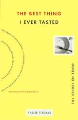 9781573228534-1573228532-Best Thing I Ever Tasted: The Secret of Food