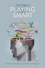 9780262039031-0262039036-Playing Smart: On Games, Intelligence, and Artificial Intelligence (Playful Thinking)