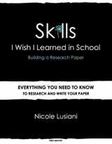 9780985387303-0985387300-Skills I Wish I Learned in School: Building a Research Paper